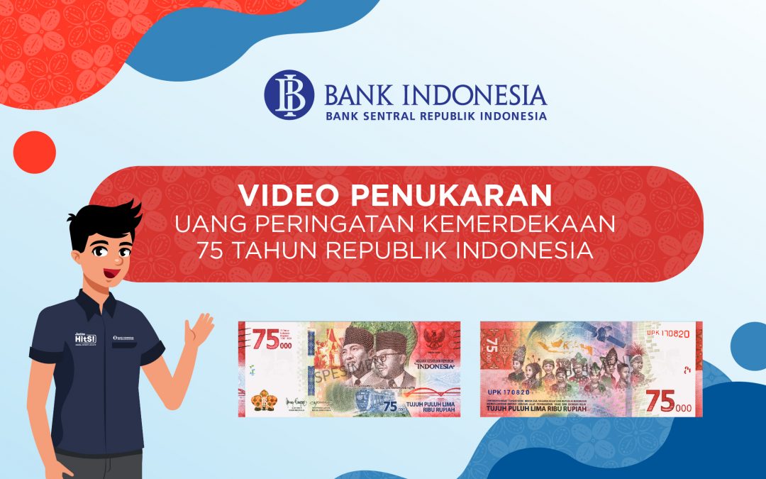 Bank Indonesia – Video Penukaran UPK 75 Tahun RI