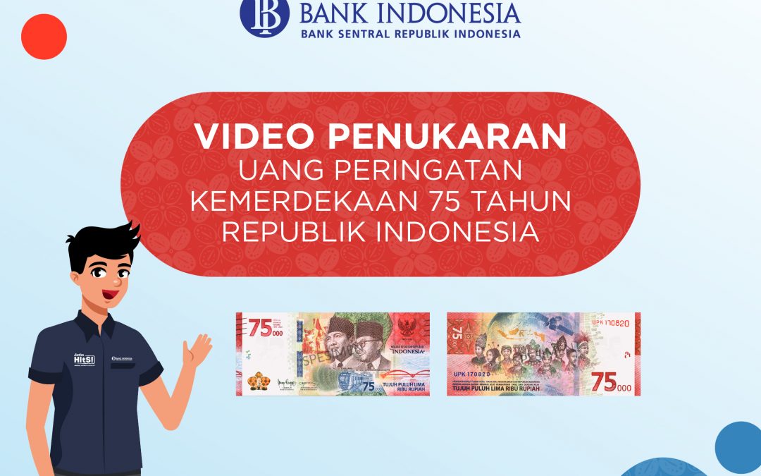 Bank Indonesia – Video Penukaran UPK 75 Tahun RI